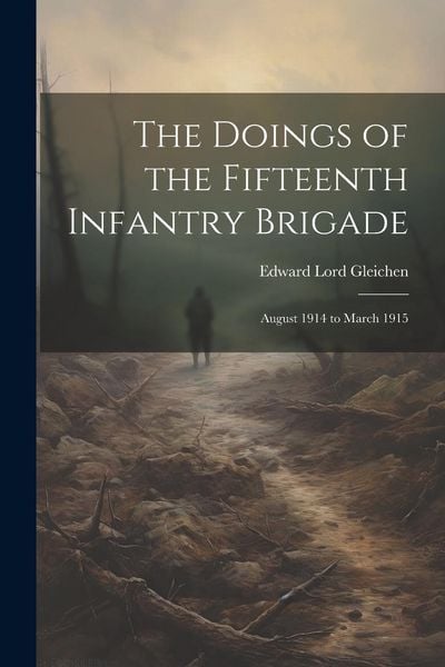 Produktbild: The Doings of the Fifteenth Infantry Brigade: August 1914 to March 1915