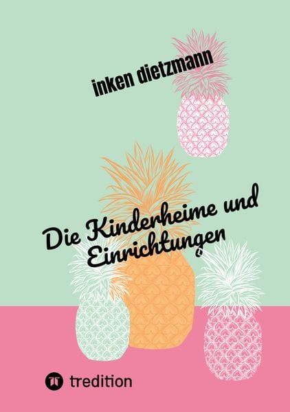 Die Kinderheime und Einrichtungen, Taschenbuch von Inken dietzmann, Tredition, 9783347590199