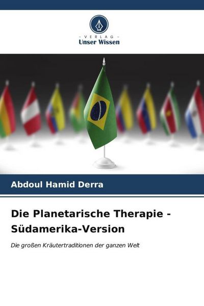 Die Planetarische Therapie - Südamerika-Version, Taschenbuch von Abdoul Hamid Derra, Verlag Unser Wissen, 9786206553496