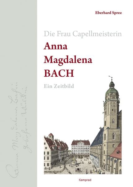 Die Frau Capellmeisterin Anna Magdalena Bach -