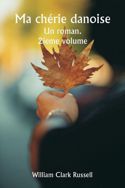 Produktbild: Ma ch&eacute;rie danoise Un roman. 2ieme volume