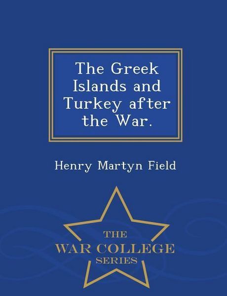Produktbild: The Greek Islands and Turkey After the War. - War College Series