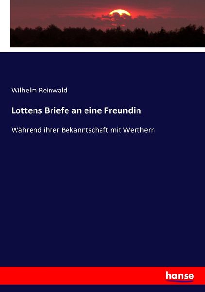 Lottens Briefe an eine Freundin, Taschenbuch von Wilhelm Reinwald, Hansebooks, 9783743470347