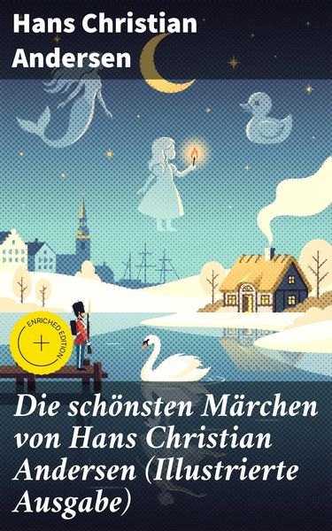 Produktbild: Die sch&ouml;nsten M&auml;rchen von Hans Christian Andersen (Illustrierte Ausgabe)