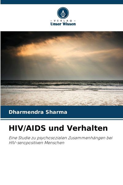 HIV/AIDS und Verhalten, Taschenbuch von Dharmendra Sharma, Verlag Unser Wissen, 9786209988349