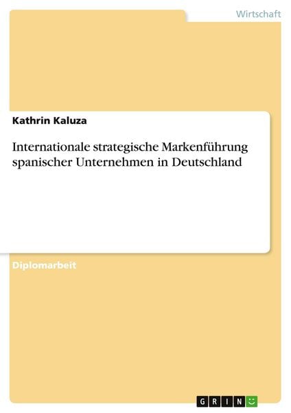 Internationale strategische Markenführung spanischer Unternehmen in Deutschland, Taschenbuch von Kathrin Kaluza, GRIN, 9783656766636