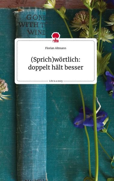 Produktbild: (Sprich)w&ouml;rtlich: doppelt h&auml;lt besser. Life is a Story - story.one