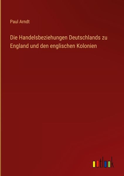 Produktbild: Die Handelsbeziehungen Deutschlands zu England und den englischen Kolonien