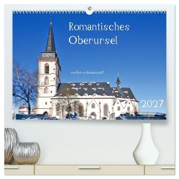 Produktbild: Romantisches Oberursel von Petrus Bodenstaff (hochwertiger Premium Wandkalender 2027 DIN A2 quer), Kunstdruck in Hochglanz