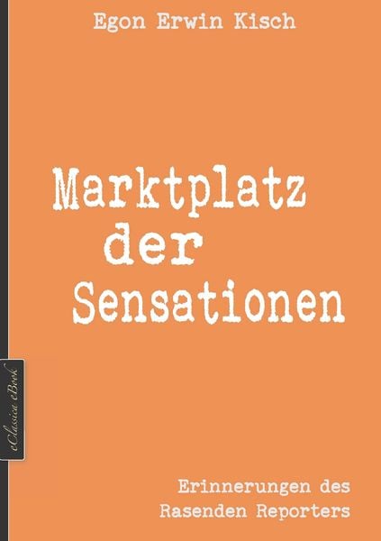 Produktbild: Egon Erwin Kisch: Marktplatz der Sensationen (Neuerscheinung 2019)