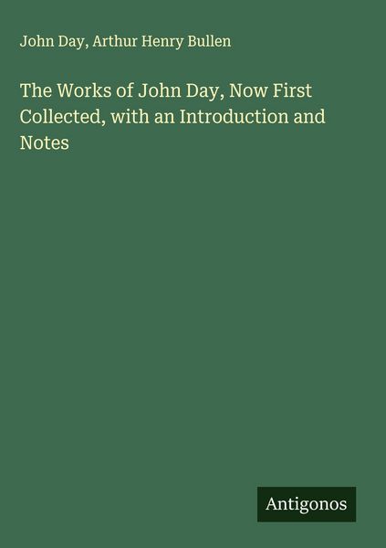 Produktbild: The Works of John Day, Now First Collected, with an Introduction and Notes