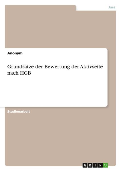 Grundsätze der Bewertung der Aktivseite nach HGB, Taschenbuch von , GRIN, 9783656914204