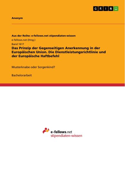 Produktbild: Das Prinzip der Gegenseitigen Anerkennung in der Europ&auml;ischen Union. Die Dienstleistungsrichtlinie und der Europ&auml;ische Haftbefehl