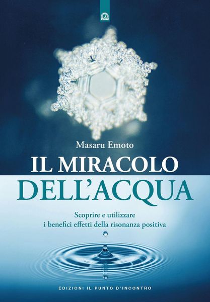 Produktbild: Il miracolo dell'acqua. Scoprire e utilizzare i benefici effetti della risonanza positiva