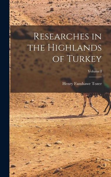 Produktbild: Researches in the Highlands of Turkey; Volume I
