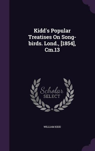 Produktbild: Kidd's Popular Treatises On Song-birds. Lond., [1854], Cm.13
