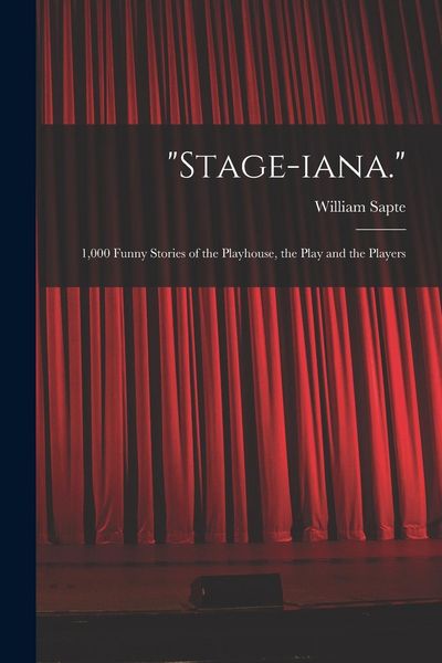 Produktbild: "Stage-iana.": 1,000 Funny Stories of the Playhouse, the Play and the Players