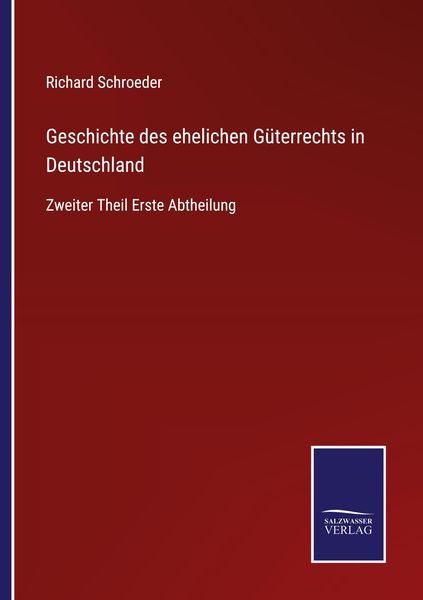 Geschichte des ehelichen Güterrechts in Deutschland, Taschenbuch von Richard Schroeder, Outlook, 9783375058685