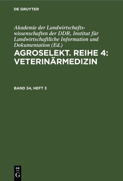 Agroselekt. Reihe 4: Veterinärmedizin / Agroselekt. Reihe 4: Veterinärmedizin. Band 34, Heft 3, Gebundene Ausgabe von , De Gruyter, 9783112647738