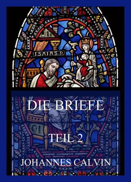Die Briefe, Teil 2, Taschenbuch von Johannes Calvin, Jazzybee Verlag, 9783849665364