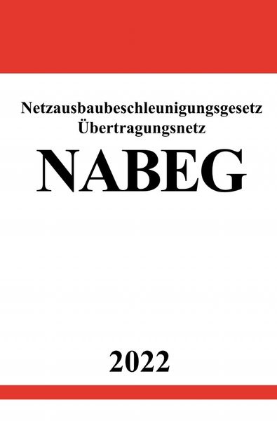 Produktbild: Netzausbaubeschleunigungsgesetz &Uuml;bertragungsnetz NABEG 2022