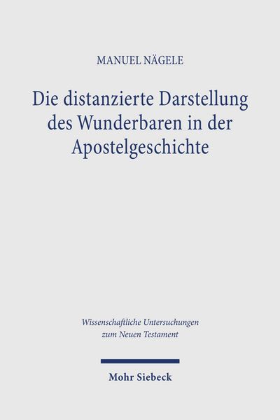 Produktbild: Die distanzierte Darstellung des Wunderbaren in der Apostelgeschichte