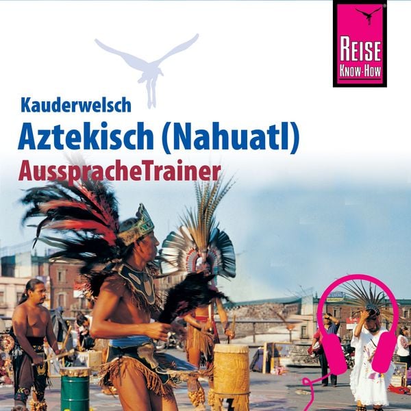 Produktbild: Reise Know-How Kauderwelsch AusspracheTrainer Aztekisch (Nahuatl)