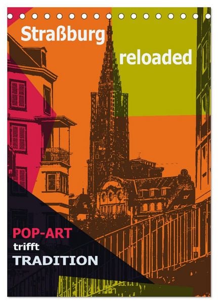 Straßburg reloaded - Pop-Art trifft Tradition (Tischkalender 2026 DIN A5 hoch), CALVENDO Monatskalender