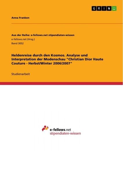 Produktbild: Heldenreise durch den Kosmos. Analyse und Interpretation der Modenschau "Christian Dior Haute Couture - Herbst/Winter 2006/2007"