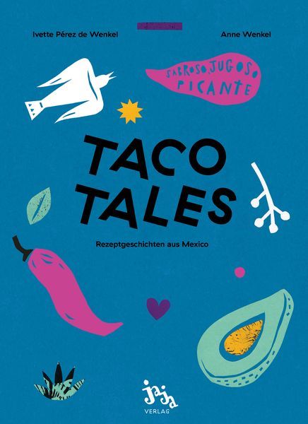 Taco Tales, Gebundene Ausgabe von Ivette Perez de Wenkel,Anne Wenkel, Jaja Verlag, 978-3-946642-24-4