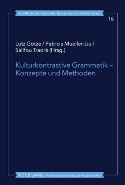 Kulturkontrastive Grammatik – Konzepte und Methoden, Gebundene Ausgabe von , Peter Lang GmbH, Internationaler Verlag der Wissenschaften,