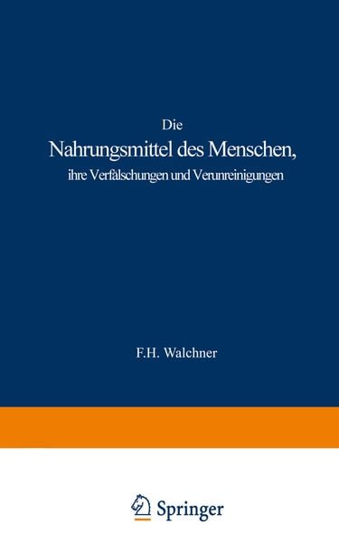 Produktbild: Die Nahrungsmittel des Menschen, ihre Verf&auml;lschungen und Verunreinigungen