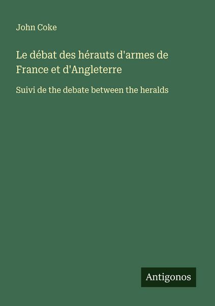Produktbild: Le d&eacute;bat des h&eacute;rauts d'armes de France et d'Angleterre