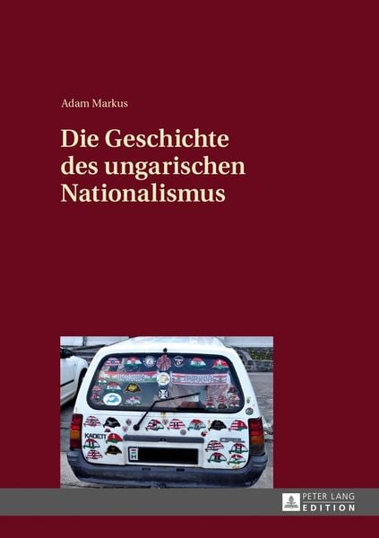 Produktbild: Die Geschichte des ungarischen Nationalismus