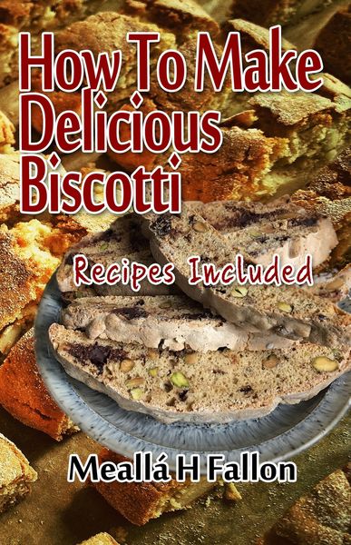 Produktbild: How To Make Delicious Biscotti - Recipes Included