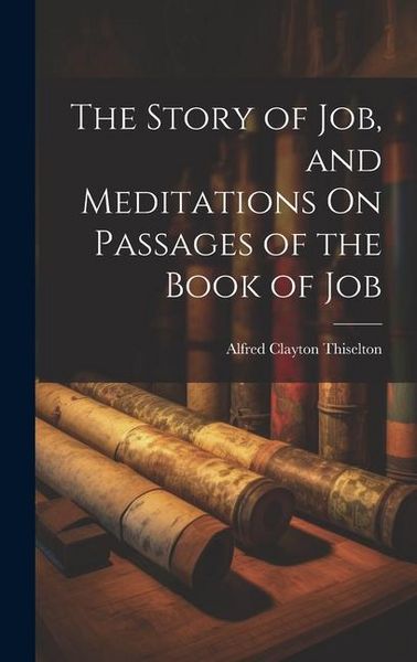 Produktbild: The Story of Job, and Meditations On Passages of the Book of Job