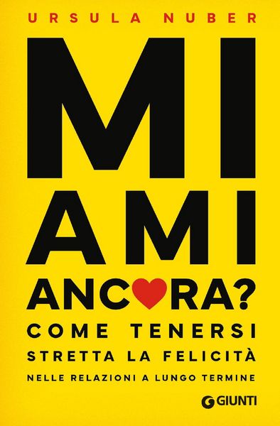 Produktbild: Mi ami ancora? Come tenersi stretta la felicit&agrave; nelle relazioni a lungo termine
