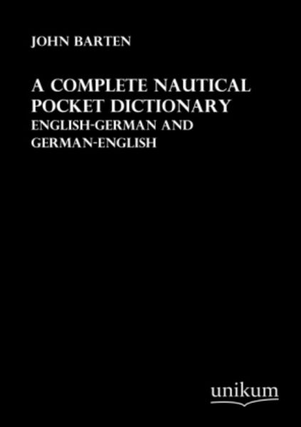 Barten, J: Complete Nautical Pocket Dictionary, Taschenbuch von John Barten, Unikum, 9783845711331
