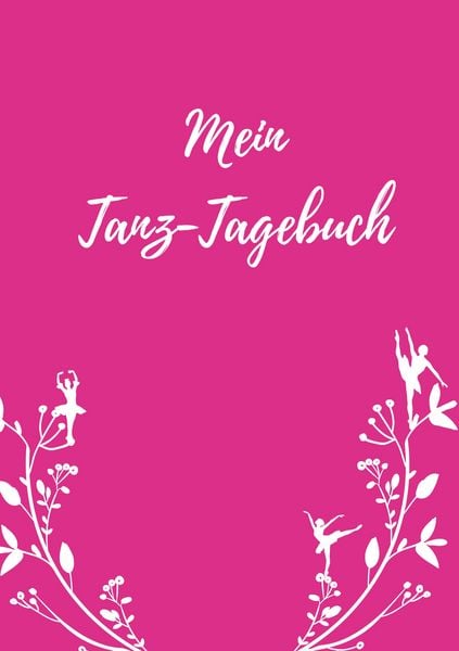Mein Tanz-Tagebuch, Taschenbuch von Maria Anna Bröder, BoD – Books on Demand, 978-3-7534-4250-1