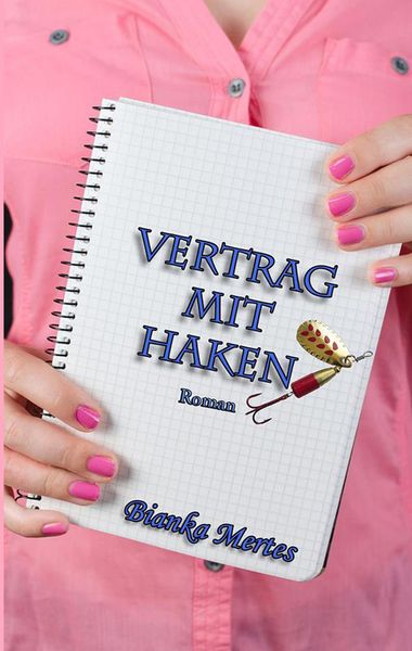 Vertrag mit Haken, Taschenbuch von Bianka Mertes, Tredition, 9783347760066