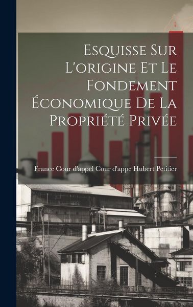 Produktbild: Esquisse sur L'origine et le Fondement &Eacute;conomique de la Propri&eacute;t&eacute; Priv&eacute;e