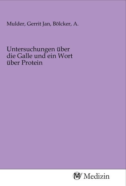 Produktbild: Untersuchungen &uuml;ber die Galle und ein Wort &uuml;ber Protein