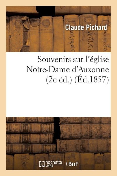 Produktbild: Souvenirs sur l'&eacute;glise Notre-Dame d'Auxonne 2e &eacute;d.