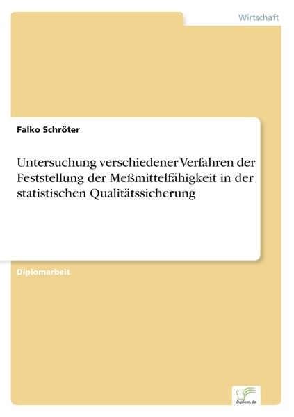 Produktbild: Untersuchung verschiedener Verfahren der Feststellung der Me&szlig;mittelf&auml;higkeit in der statistischen Qualit&auml;tssicherung