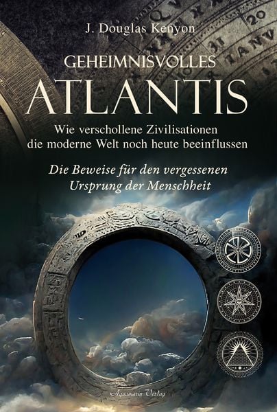 Geheimnisvolles Atlantis – Wie verschollene Zivilisationen die moderne Welt noch heute beeinflussen, Gebundene Ausgabe von J. Douglas Kenyon,