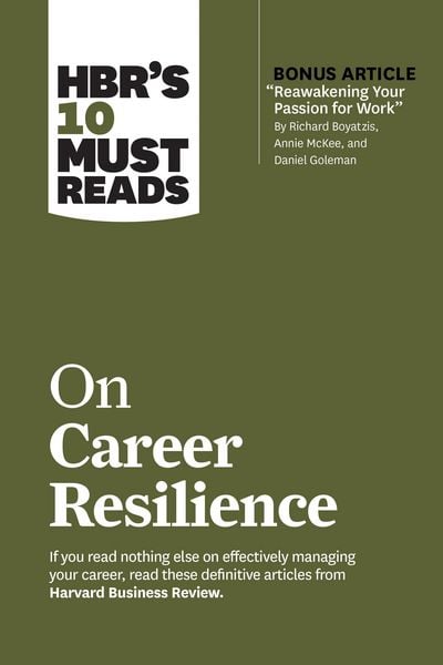Produktbild: HBR's 10 Must Reads on Career Resilience (with bonus article "Reawakening Your Passion for Work" By Richard E. Boyatzis, Annie McKee, and Daniel Goleman)
