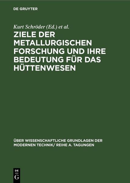 Produktbild: Ziele der metallurgischen Forschung und ihre Bedeutung f&uuml;r das H&uuml;ttenwesen