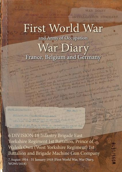 Produktbild: 6 DIVISION 18 Infantry Brigade East Yorkshire Regiment 1st Battalion, Prince of Wales's Own (West Yorkshire Regiment) 1st Battalion and Brigade Machin