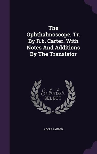 Produktbild: The Ophthalmoscope, Tr. By R.b. Carter. With Notes And Additions By The Translator