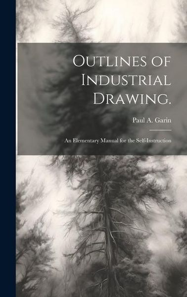 Produktbild: Outlines of Industrial Drawing.: An Elementary Manual for the Self-Instruction